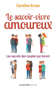 Le savoir-vivre amoureux. Les secrets des couples qui durent - Kruse Caroline