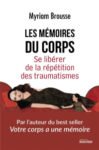 Les mémoires du corps. Se libérer de la répétition des traumatismes - Brousse Myriam ; Berger Sioux