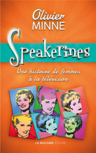 Speakerines. Une histoire de femmes à la télévision - Minne Olivier