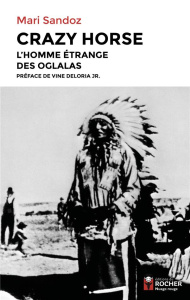 Crazy Horse. L'Homme étrange des Oglalas - Sandoz Mari ; Deloria Vine ; Delavault Olivier ; B