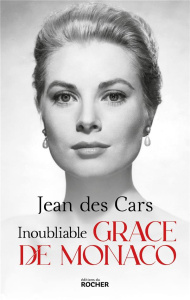 Inoubliable Grace de Monaco - Des Cars Jean