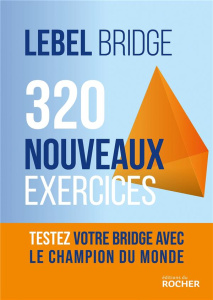320 nouveaux exercices. Enchères et jeu de la carte - Lebel Michel