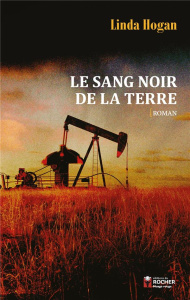 Le sang noir de la terre - Hogan Linda ; Laruelle Danièle