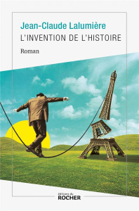 L'Invention de l'histoire - Lalumière Jean-Claude