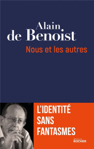 Nous et les autres. L'identité sans fantasmes - Benoist Alain de