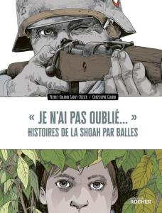 Je n'ai pas oublié.... Histoires de la Shoah par balles - Saint-Dizier Pierre-Roland ; Girard Christophe