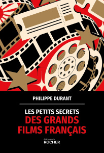 Les petits secrets des grands films français - Durant Philippe