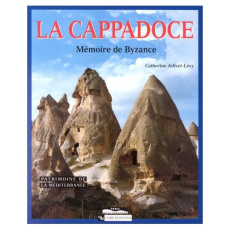 La Cappadoce. Mémoire de Byzance - Jolivet-Lévy Catherine