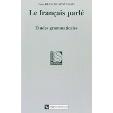 Le français parlé. Etudes grammaticales - Blanche-Benveniste Claire ; Bilger Mireille ; Roug