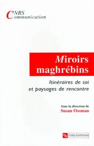 MIROIRS MAGHREBINS. Itinéraires de soi et paysages de rencontre - COLLECTIF