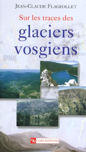 Sur les traces des glaciers vosgiens - Flageollet Jean-Claude