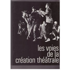 Les voies de la création théâtrale. Tome 1 - Jacquot Jean