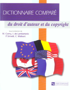 Dictionnaire comparé du droit d'auteur et du copyright - Cornu Marie ; Lamberterie Isabelle de ; Sirinelli