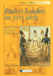 Paris et Londres au XIXème siècle. Représentations dans les guides et récits de voyage - Hancock Claire