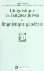 Linguistique des langues juives et linguistique générale - Alvarez-Péreyre Frank ; Baumgarten Jean