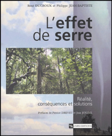 L'effet de serre. Réalité, conséquences et solutions - Ducroux René ; Jean-Baptiste Philippe ; Drevet Pat