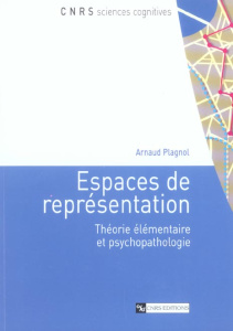 Espaces de représentation. Théorie élémentaire et psychopathologie - Plagnol Arnaud