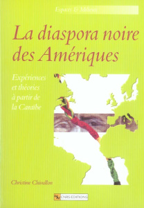 La diaspora noire des Amériques. Expériences et théories à partir de la Caraïbe - Chivallon Christine