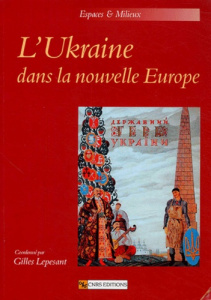 L'Ukraine dans la nouvelle Europe - Lepesant Gilles ; Besters-Dilger Juliane ; Boyko N