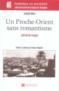 Un Proche-Orient sans romantisme. Journal de voyage - Weiss Leopold ; Heymann Florence