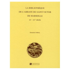 La bibliothèque de l'abbaye Saint-Victor de Marseille (XIe-XVe siècles) - Dalla Guarda Donatella Nebbiai-