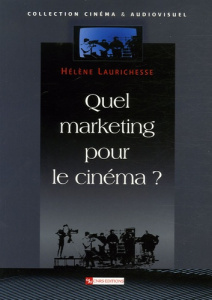 Quel marketing pour le cinéma ? - Laurichesse Hélène