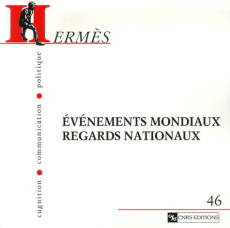 Hermès N° 46 : Evénements mondiaux, regards nationaux - Arquembourg Jocelyne ; Lochard Guy ; Mercier Arnau