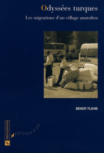 Odyssées turques. Les migrations d'un village anatolien - Fliche Benoit