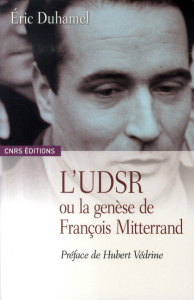 L'UDSR ou la genèse de François Mitterrand - Duhamel Eric ; Védrine Hubert