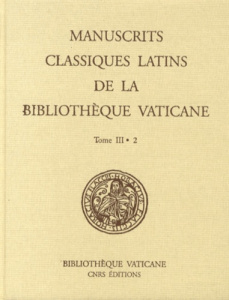 Les manuscrits classiques latins de la Bibliothèque Vaticane. Tome 3, 2e partie - Pellegrin Elisabeth