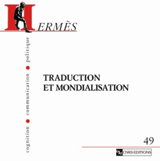 Hermès N° 49 : Traduction et mondialisation - Nowicki Joanna ; Oustinoff Michaël