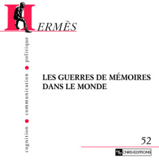 Hermès N° 52 : Les guerres de mémoires dans le monde - Blanchard Pascal ; Ferro Marc ; Veyrat-Masson Isab