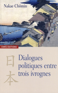 Dialogues politiques entre trois ivrognes - Chômin Nakae ; Lévy Christine ; Dufourmont Eddy