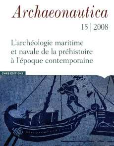 Archaeonautica N° 15/2008 : Les épaves à dolia - Roman Robert ; Carre Marie-Brigitte ; Sciallano Ma