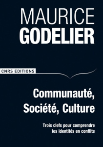 Communauté, société, culture. Trois clefs pour comprendre les identités en conflits - Godelier Maurice