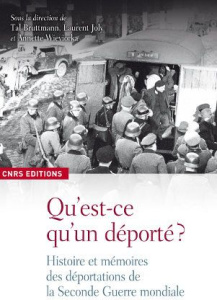 Qu'est-ce qu'un déporté ? Histoire et mémoires des déportations de la Seconde Guerre mondiale - Joly Laurent ; Joly Laurent ; Wieviorka Annette