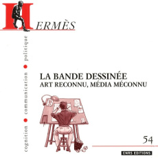 Hermès N° 54 : La bande dessinée. Art reconnu, média méconnu - Dacheux Eric ; Dutel Jérôme ; Le Pontois Sandrine