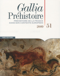 Gallia Préhistoire N° 51, 2009 : Préhistoire de la France dans son contexte européen - Marchand Grégor ; Bahain Jean-Jacques ; Balasse Ma