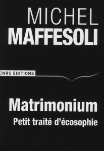 Matrimonium. Petit traité d'écosophie - Maffesoli Michel
