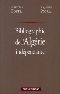 Bibliographie de l'Algérie indépendante - Stora Benjamin ; Boyer Christian