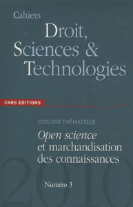 Cahiers Droit, Sciences et Technologies N° 3/2010 : Open science et marchandisation des connaissance - Alleaume Christophe