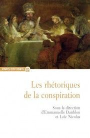 Les rhétoriques de la conspiration - Danblon Emmanuelle ; Nicolas Loïc