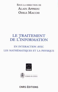 Le traitement de l'information. En interaction avec les mathématiques et la physique - Appriou Alain ; Macchi Odile