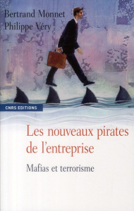 Les nouveaux pirates de l'entreprise. Mafias et terrorisme - Monnet Bertrand ; Véry Philippe