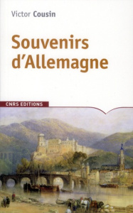 Souvenirs d'Allemagne. Notes d'un journal de voyage en l'année 1817 - Cousin Victor