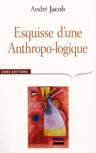 Esquisse d'une Anthropo-logique - Jacob André