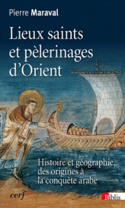 Lieux saints et pèlerinages d'Orient. Histoire et géographie, des origines à la conquète arabe - Maraval Pierre ; Dagron Gilbert