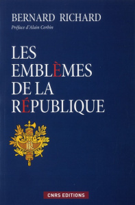 Les emblèmes de la République - Richard Bernard ; Corbin Alain