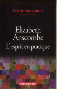 Elizabeth Anscombe. L'esprit en pratique - Aucouturier Valérie