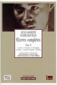 Oeuvres complètes. Tome 2, Le poète, le narrateur, le dramaturge, le critique, le passeur de langues - Rabearivelo Jean-Joseph ; Meitinger Serge ; Ink La